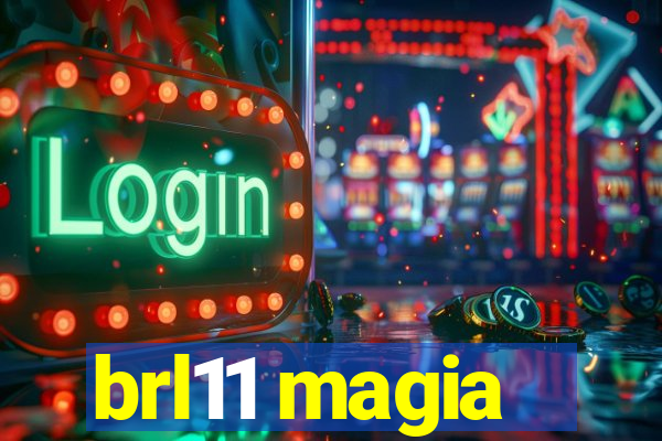 brl11 magia